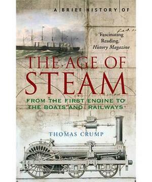 A Brief History of the Age of Steam by Thomas Crump