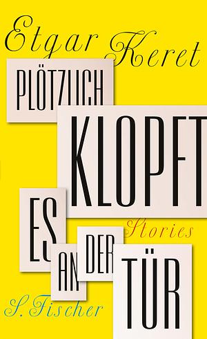 Plötzlich klopft es an der Tür: Stories by Etgar Keret