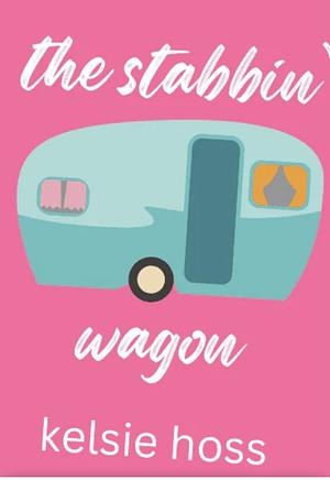 The Stabbing Wagon by Kelsie Hoss