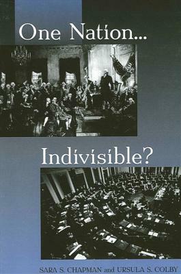 One Nation...Indivisible? by Ursula S. Colby, Sara S. Chapman