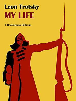My Life by Leon Trotsky, Leon Trotsky