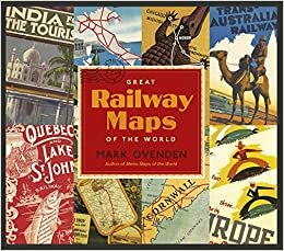 Great Railway Maps of the World by Mark Ovenden