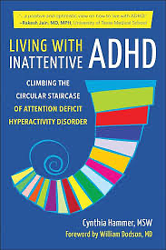 Living with Inattentive ADHD: Climbing the Circular Staircase of Attention Deficit Hyperactivity Disorder by Cynthia Hammer