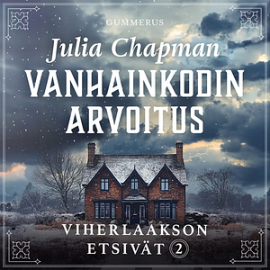 Vanhainkodin arvoitus by Julia Chapman