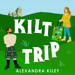 Kilt Trip by Alexandra Kiley