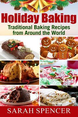 Holiday Baking ***Black and White Edition***: Traditional Baking Recipes from Around the World by Sarah Spencer