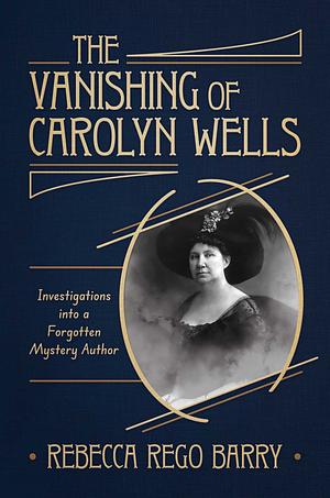 The Vanishing of Carolyn Wells by Rebecca Rego Barry