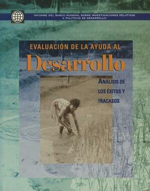 Evaluacion de la Ayuda al Desarrollo: Analisis de los Exitos y Fracasos by World Bank