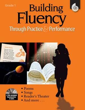 Building Fluency Through Practice & Performance Grade 1 (Grade 1) [With 2 CDs] by Lorraine Griffith, Timothy Rasinski