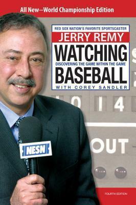 Watching Baseball: Discovering the Game Within the Game by Corey Sandler, Jerry Remy