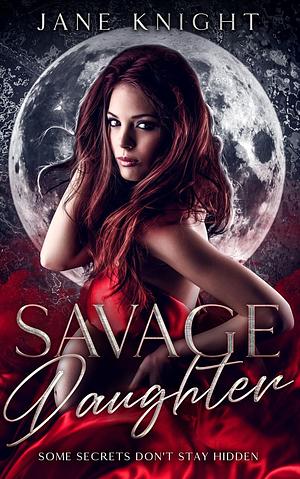 Savage Daughter by Jane Knight
