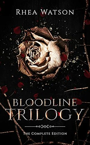 Bloodline Trilogy: The Complete Edition by Rhea Watson