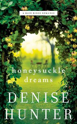 Honeysuckle Dreams by Denise Hunter