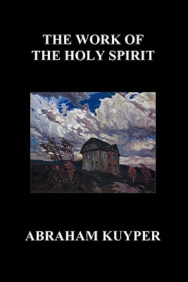 The Work of the Holy Spirit (Paperback) by Abraham Kuyper