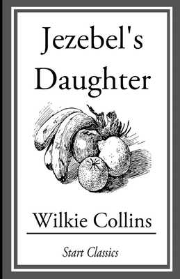 Jezebel's Daughter illustrated by Wilkie Collins