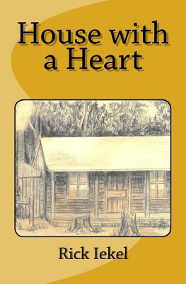 House with a Heart by Rick Iekel