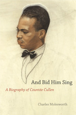 And Bid Him Sing: A Biography of Countée Cullen by Charles Molesworth