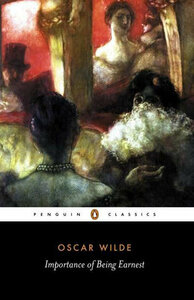 The Importance of Being Earnest and Other Plays by Oscar Wilde