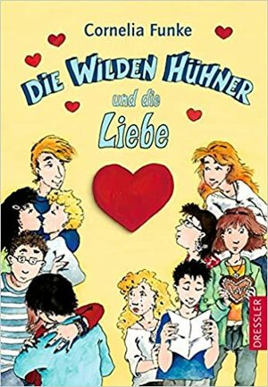 Die Wilden Hühner und die Liebe by Cornelia Funke