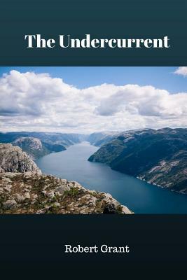 The Undercurrent by Robert Grant