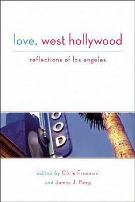 Love, West Hollywood: Reflections of Los Angeles by Chris Freeman, Chris Freeman