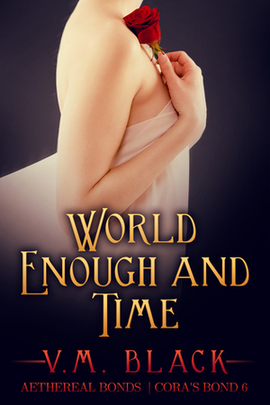 World Enough & Time by V.M. Black