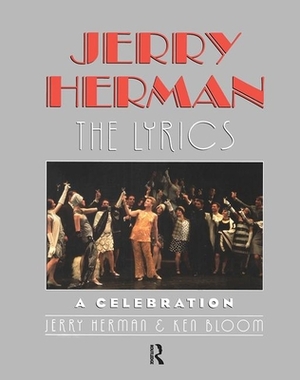 Jerry Herman: The Lyrics by Jerry Herman, Ken Bloom