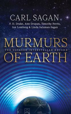 Murmurs of Earth: The Voyager Interstellar Record by F. D. Drake, Carl Sagan, Ann Druyan