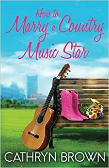 How to Marry a Country Music Star (Nashville Secrets) by Cathryn Brown