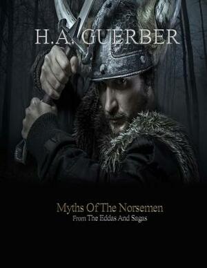 Myths of the Norsemen by H. a. Guerber