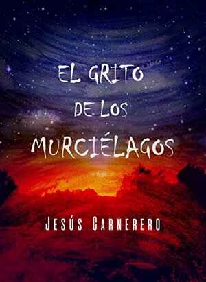 El grito de los murciélagos: novela negra, íntima y urbana con un toque de terror by Miriam Beizana Vigo, Jesús Carnerero