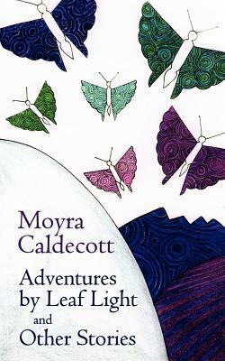 Adventures by Leaf Light and Other Stories by Moyra Caldecott