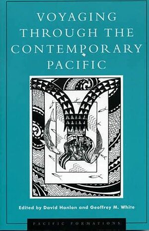 Voyaging Through The Contemporary Pacific by Geoffrey M. White, David Hanlon