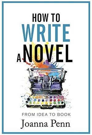 How to Write a Novel by Joanna Penn