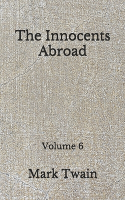 The Innocents Abroad: Volume 6: (Aberdeen Classics Collection) by Mark Twain