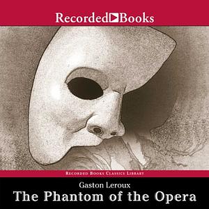 The Phantom of the Opera by Gaston Leroux