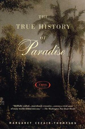 The True History of Paradise by Margaret Cezair-Thompson