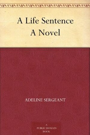 A Life Sentence by Adeline Sergeant