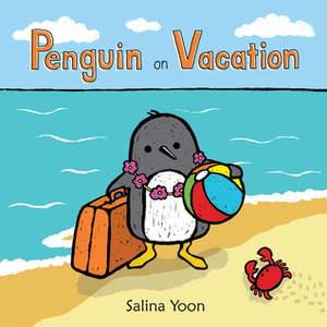 Penguin on Vacation by Salina Yoon