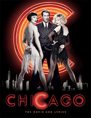 Chicago: The Movie and Lyrics by Rob Marshall, Bill Condon, Martin Richards