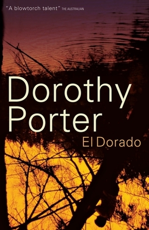 El Dorado by Dorothy Porter