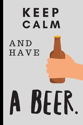 Keep Calm and Have a Beer: Funny Sketchbook with Square Border Multiuse Drawing Sketching Doodles Notes by Newprint Publishing