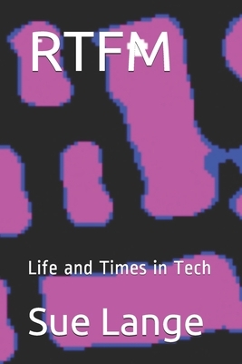 Rtfm: Life and Times in Tech by Sue Lange