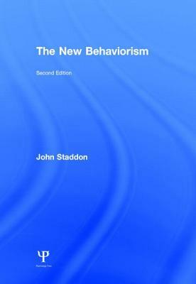The New Behaviorism: Second Edition by John Staddon