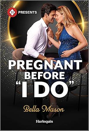 Pregnant Before “I do” by Bella Mason