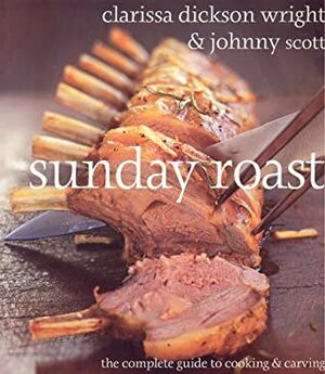 Sunday Roast: The Complete Guide To Cooking And Carving by Clarissa Dickson Wright