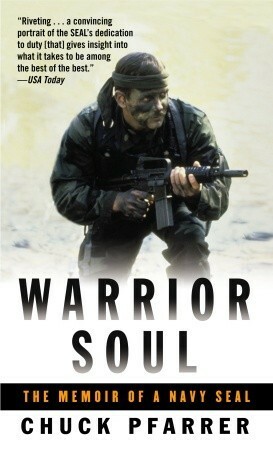 Warrior Soul: The Memoir of a Navy Seal by Chuck Pfarrer