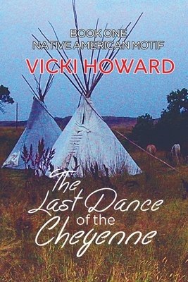 The Last Dance of the Cheyenne by Vicki Howard