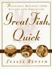 Great Fish, Quick: Delicious Dinners from Fillets and Shellfish by Leslie Revsin