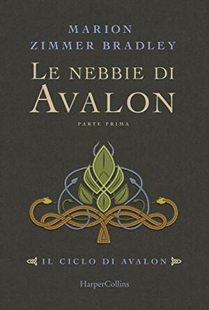 Le nebbie di Avalon. Parte prima by Marion Zimmer Bradley